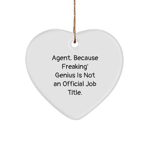 Agent Gifts from Friends, Family, or Coworkers - Heart Ornament with Funny Quote, 'Agent. Because Freaking' genius Is Not An Official Job Title.' - Unique Christmas Unique Gift - Image 1