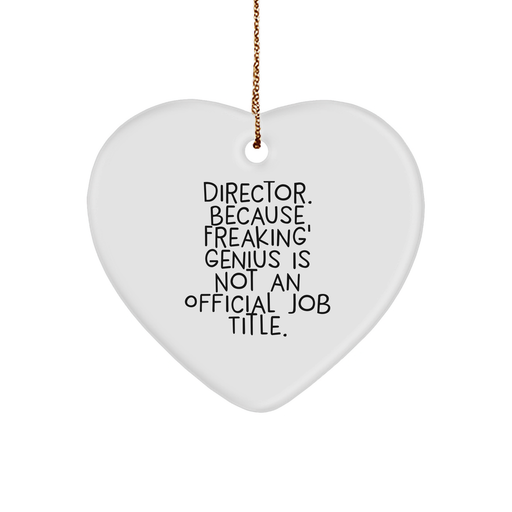 Funny Director Heart Ornament Gifts from Friends to Men for Christmas - 'Director. Because Freaking' genius Is Not An Official Job Title.' - Image 1