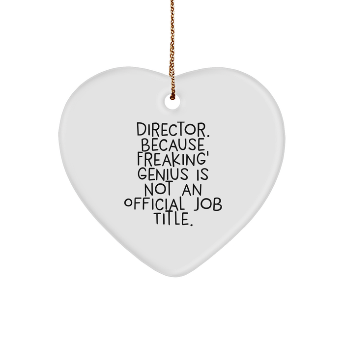 Funny Director Heart Ornament Gifts from Friends to Men for Christmas - 'Director. Because Freaking' genius Is Not An Official Job Title.' - Image 1