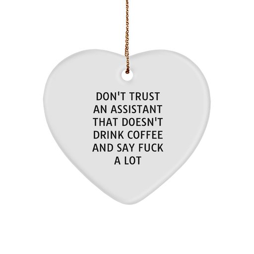 Funny Don't Trust Your Assistant That Doesn't Drink Coffee and Say F--k A Lot Heart Ornament Gifts for Christmas Office Assistants and Managers from Family - Image 1