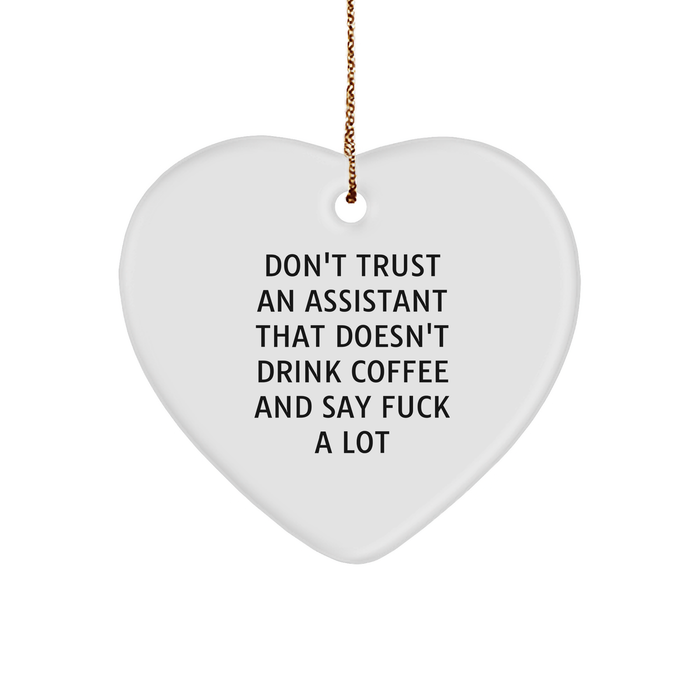 Funny Don't Trust Your Assistant That Doesn't Drink Coffee and Say F--k A Lot Heart Ornament Gifts for Christmas Office Assistants and Managers from Family - Image 1