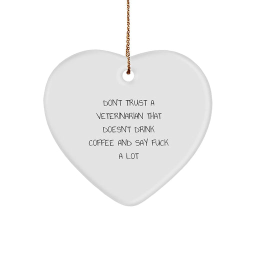 Funny Veterinarian Heart Ornament, Gifts from Men to Veterinarian Friends, Don't Trust A Veterinarian That Doesn't Drink Coffee, Unique Christmas Unique Gifts - Image 1