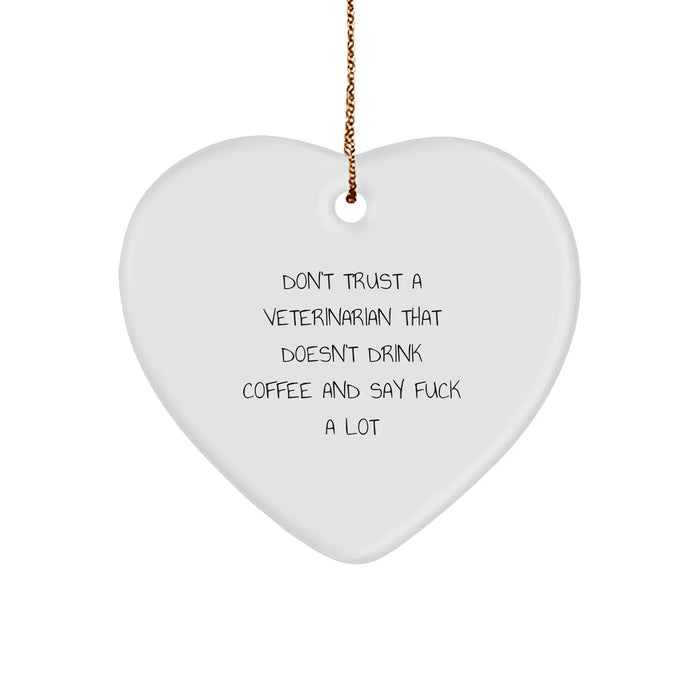 Funny Veterinarian Heart Ornament, Gifts from Men to Veterinarian Friends, Don't Trust A Veterinarian That Doesn't Drink Coffee, Unique Christmas Unique Gifts - Image 1