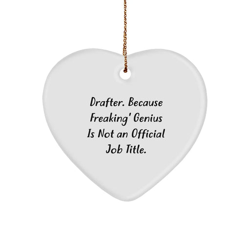 Drafter, You're a genius! Funny Heart Ornament Gifts from Friends for Christmas - Image 1