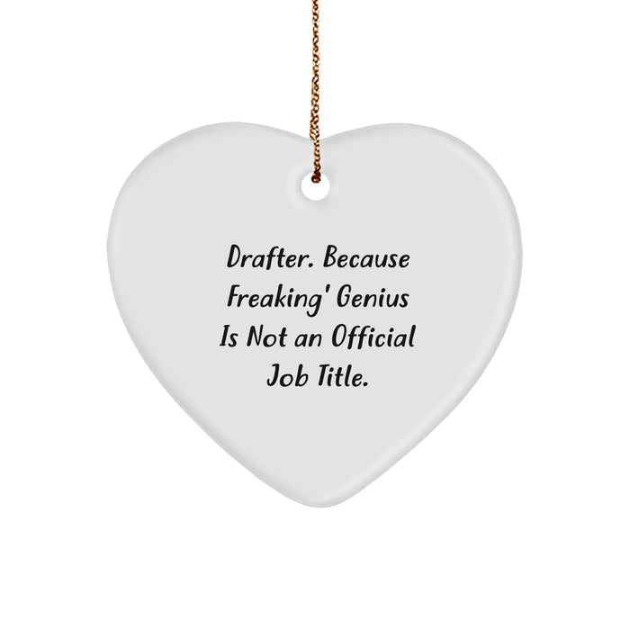 Drafter, You're a genius! Funny Heart Ornament Gifts from Friends for Christmas - Image 1