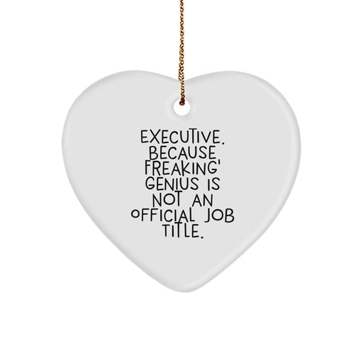 Executive Gifts from Friends - Heart Ornament with Funny Quote, Perfect for Christmas, Executive Office Decor, or Unique Presents for Him/Her - Image 1