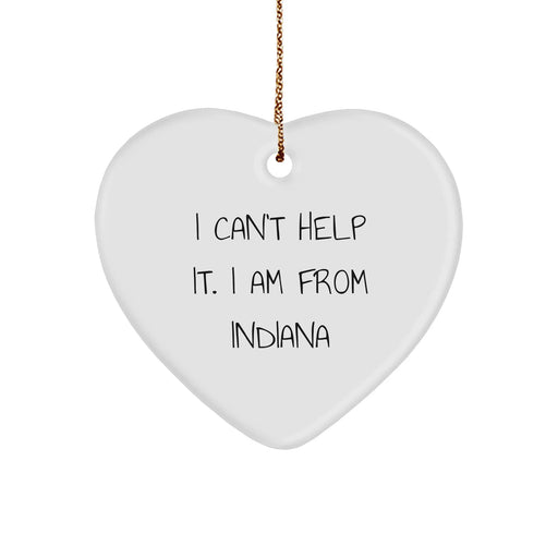 Funny Indiana Gifts from Friends - I Can't Help It. I Am From Indiana Heart Ornament for Christmas - Image 1