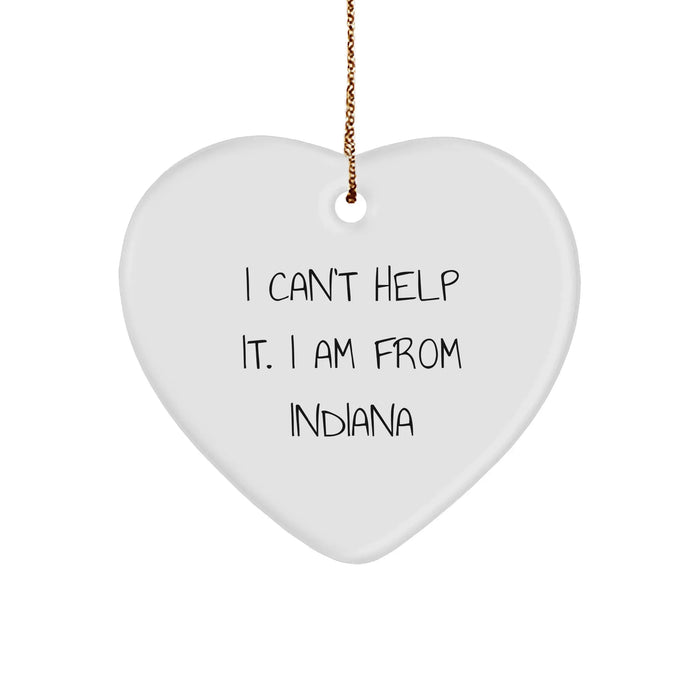 Funny Indiana Gifts from Friends - I Can't Help It. I Am From Indiana Heart Ornament for Christmas - Image 1