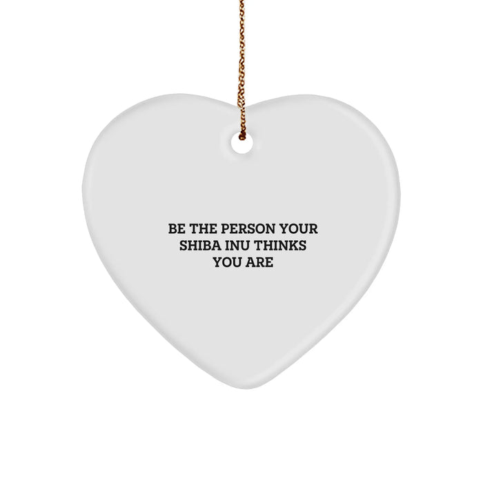 Funny Shiba Inu Dog Gifts for Shiba Inu Lovers - Be the Person Your Shiba Inu Thinks You Are Heart Ornament - Unique Christmas Unique Gifts for Shiba Inu Owners - Image 1