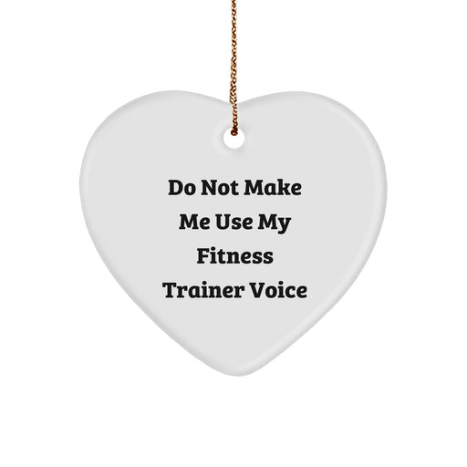 Fitness Trainer Gifts: Do Not Make Me Use My Fitness Trainer Voice Heart Ornament for Christmas - Gifts from Friends for Fitness Trainers - Image 1