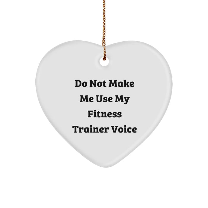 Fitness Trainer Gifts: Do Not Make Me Use My Fitness Trainer Voice Heart Ornament for Christmas - Gifts from Friends for Fitness Trainers - Image 1