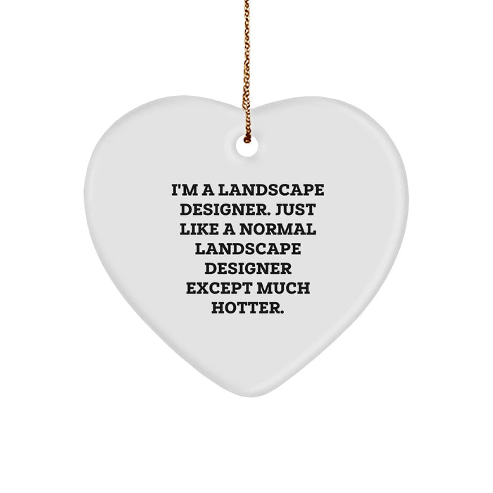 Funny Landscape Designer Gifts, Heart Ornament for Men, Women, Friends, Coworkers, Family - 'I'm A Landscape Designer...' - Image 1
