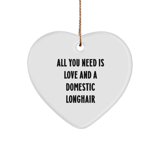Domestic Longhair Cat Heart Ornament, All You Need Is Love And A Domestic Longhair, Funny Quote for Christmas Unique Gifts from Family, Heartfelt Present for Domestic Longhair Cat Lover - Image 1