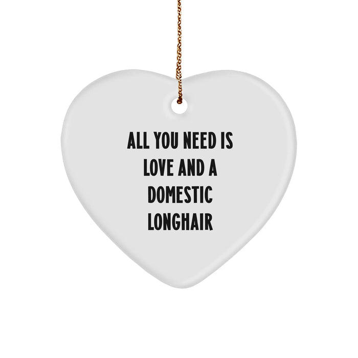 Domestic Longhair Cat Heart Ornament, All You Need Is Love And A Domestic Longhair, Funny Quote for Christmas Unique Gifts from Family, Heartfelt Present for Domestic Longhair Cat Lover - Image 1
