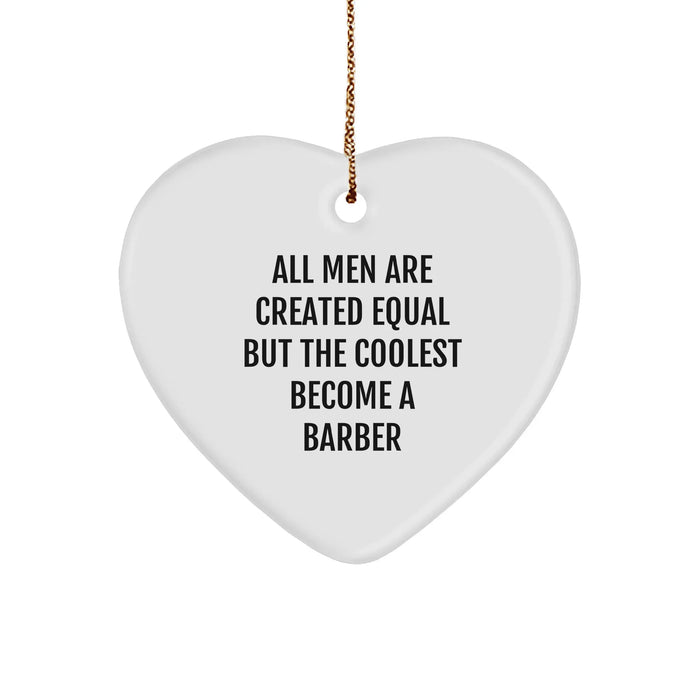 Funny Barber Gifts from Friends, 'All Men Are Created Equal But The Coolest Become A Barber', Heart Ornament for Barber, Men, Women, Family, and Coworkers - Image 1