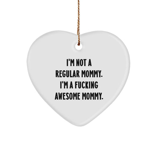 Funny Mommy Gifts from Friends for Christmas - 'I'm Not A Regular Mommy' Heart Ornament with Vibrant Print - Image 1
