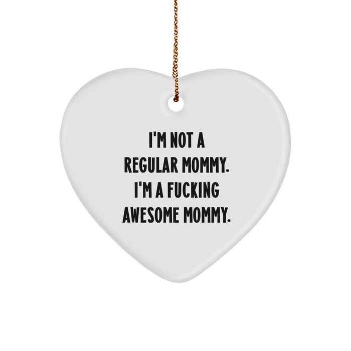 Funny Mommy Gifts from Friends for Christmas - 'I'm Not A Regular Mommy' Heart Ornament with Vibrant Print - Image 1