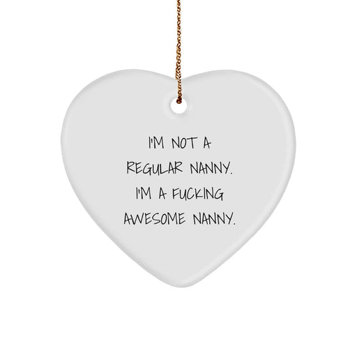 Funny Nanny Gifts from Family - I'm Not A Regular Nanny. I'm A F--king Awesome Nanny. Heart Ornament for Nanny, Nanny's Gift, Christmas Unique Gifts - Image 1