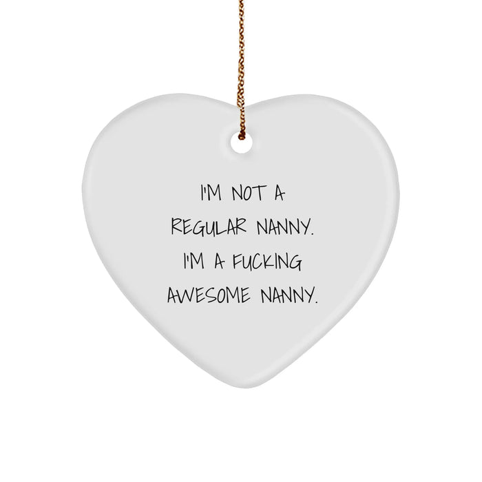 Funny Nanny Gifts from Family - I'm Not A Regular Nanny. I'm A F--king Awesome Nanny. Heart Ornament for Nanny, Nanny's Gift, Christmas Unique Gifts - Image 1