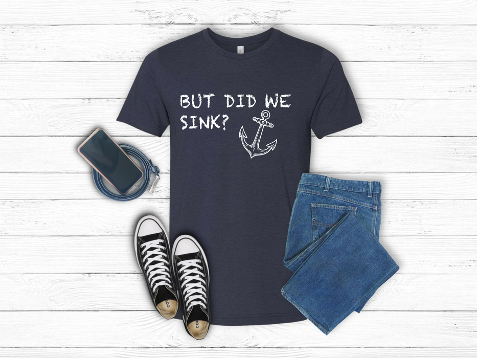 Funny Boating Shirt, Boating Gifts for Dad, Gifts for Boater, Boating TShirt, Sailing Fathers Day, Pontoon Gift, Captain Dad But Did We Sink