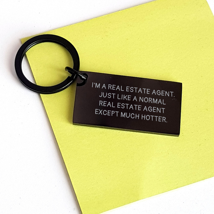 Funny Real Estate Agent Gifts from Men, Unique Keychain for Women, I'm A Real Estate Agent. Just Like A Normal Real Estate Agent Except Much Hotter. Mother's Day Unique Gifts for Real Estate Agents - Image 3