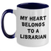 Funny Librarian Love Gifts from Friends for Graduation Two Tone Coffee Mugs - My Heart Belongs To A Librarian, Black and White - Main