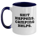 Funny Camping Gifts for Men - Shit Happens. Camping Helps. Two Tone Coffee Mug for Father's Day, Gifts from Family - Main