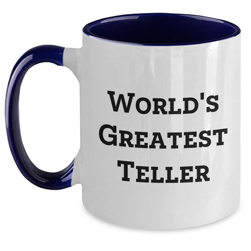 Witty Teller Quote Two Tone Coffee Mugs, Funny Gifts from Men to Women, Unique Mother's Day Unique Gifts for Her, by World's Greatest Teller - Main