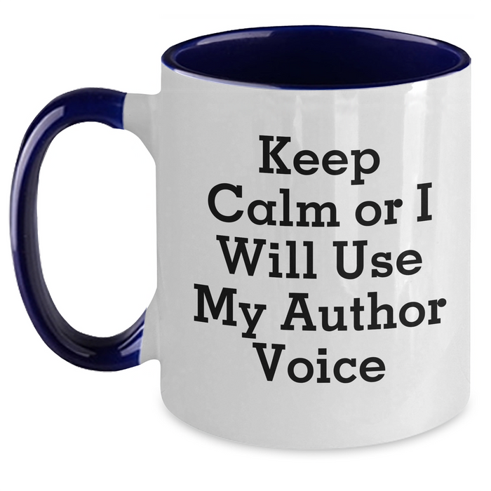 Funny Author Gifts from Friends for Mother's Day - Keep Calm Or I Will Use My Author Voice Two Tone Coffee Mug - Main