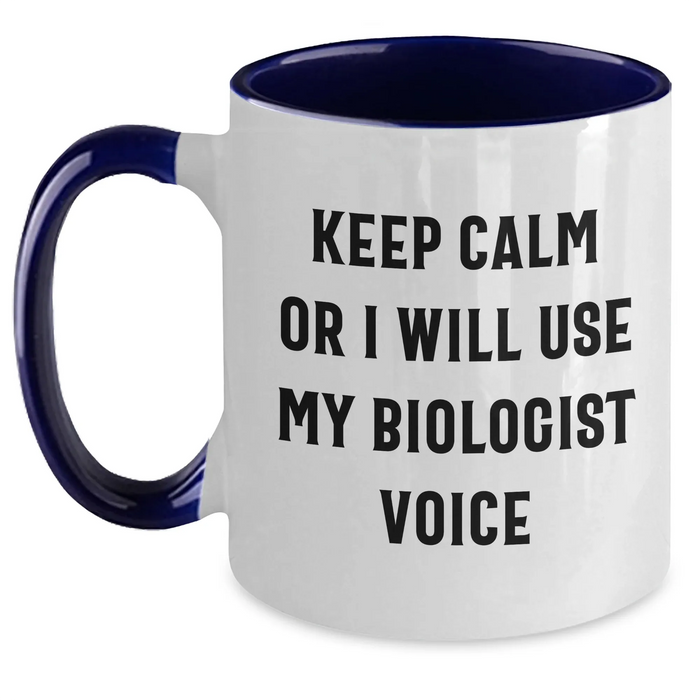 Funny Biologist Gifts Keep Calm Or I Will Use My Biologist Voice Two Tone Coffee Mugs for Biologist Friends and Family on Mother's Day Unique Gifts from Men or Women - Main