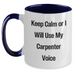 Carpenter Humor Gifts from Family for Mother's Day - Funny Two Tone Coffee Mug, 'Keep Calm Or I Will Use My Carpenter Voice' - Main