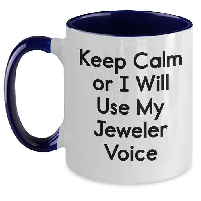 Funny Jeweler Gifts from Mom for Dad's Unique Two Tone Coffee Mug Keep Calm Or I Will Use My Jeweler Voice, Father's Day Unique Gifts for Men - Main