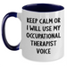 Funny Occupational Therapist Gifts from Men for Father's Day - Two Tone Coffee Mug, 'Keep Calm Or I Will Use My Occupational Therapist Voice', 11oz, Microwave and Dishwasher Safe - Main