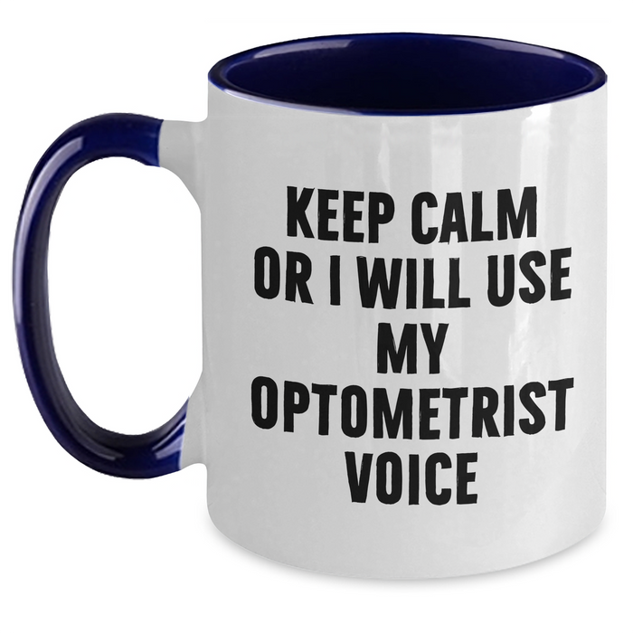 Optometrist Humor Gifts from Friends and Family for Him on Father's Day - Keep Calm Or I Will Use My Optometrist Voice Two Tone Coffee Mug - Unique Optometrist Gift Ideas - Main