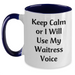 Funny Waitress Gifts from Friends, Two Tone Coffee Mugs, Keep Calm Or I Will Use My Waitress Voice, Perfect Father's Day Unique Gifts for Waitress Lovers - Main