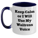 Funny Waitress Gifts from Men to Dads - Keep Calm Or I Will Use My Waitress Voice, Two Tone Coffee Mug for Father's Day - Main
