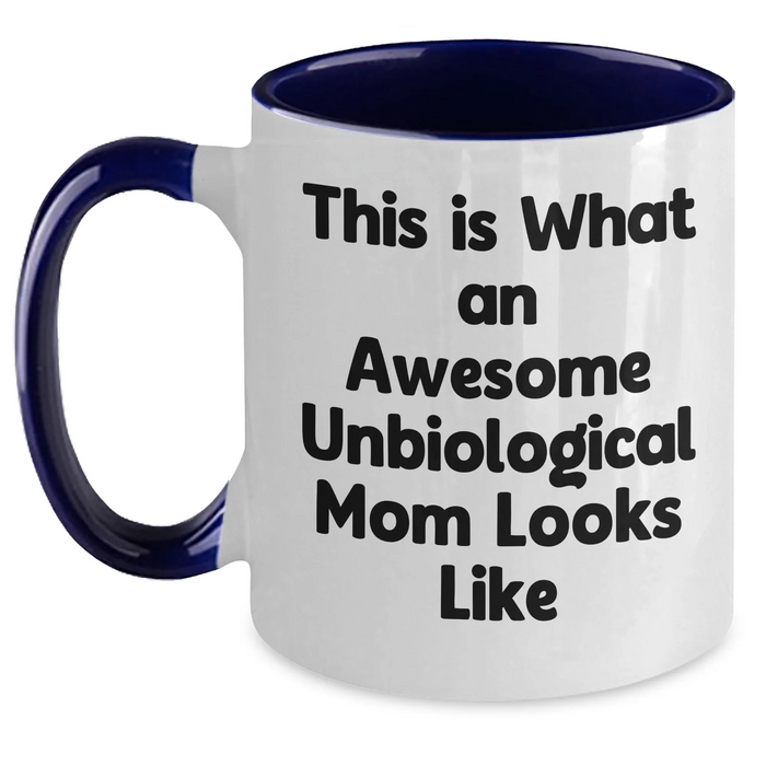 Funny Unbiological Mom Gifts, Two Tone Coffee Mug for Awesome Unbiological Mom, Gifts from Men to Unbiological Mom on Father's Day, Unique Inspirational Mugs for Unbiological Mom - Main