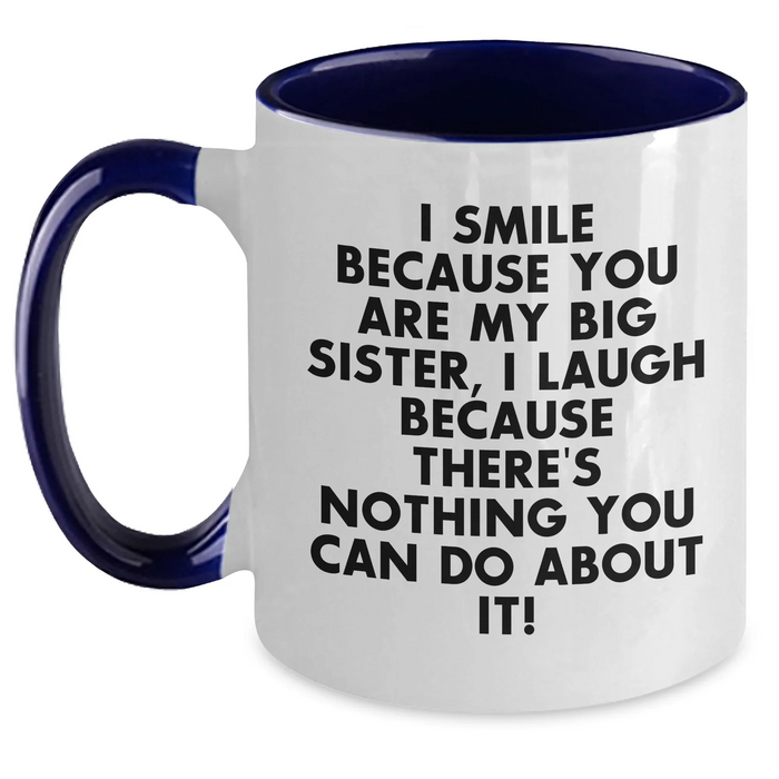 Funny Big Sister Gifts for Her - I Smile Because You Are My Big Sister, Unique Father's Day Mug for Her, Two Tone Coffee Mug, Gifts from Family for Big Sister - Main
