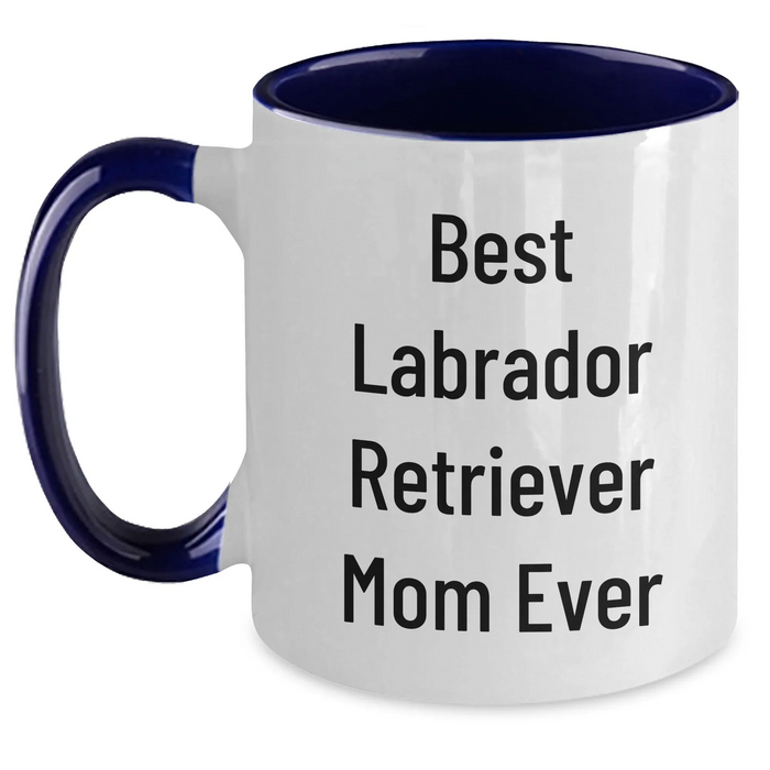Best Labrador Retriever Mom Ever Two Tone Coffee Mug - Funny Gift for Father's Day, Labrador Retriever Dog Lovers, from Mom to Son, Labrador Retriever Dog Parents, Gifts from Mom - Main