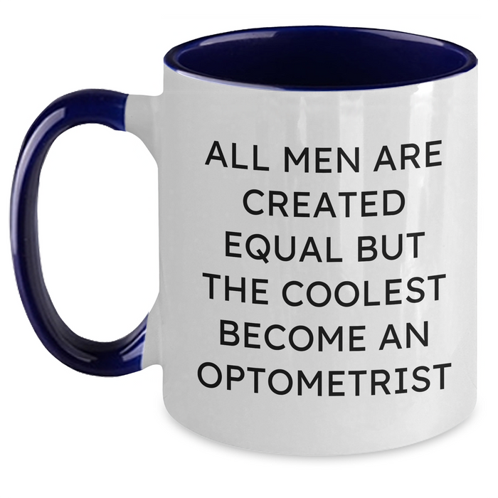 Funny Optometrist Gift for Men Graduation - Two Tone Coffee Mug - 'All Men Are Created Equal But The Coolest Become An Optometrist'  - Main