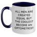 Funny Optometrist Gift for Men Graduation - Two Tone Coffee Mug - 'All Men Are Created Equal But The Coolest Become An Optometrist'  - Main