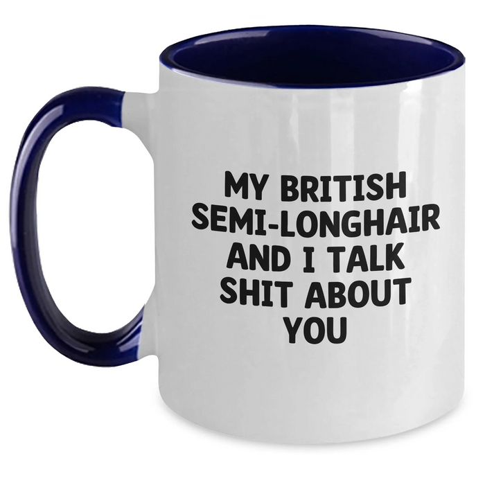Funny British Semi-Longhair Cat Two Tone Coffee Mug Gifts from Friends for Graduation, 'My British Semi-longhair And I Talk Shit About You' Quote - Main