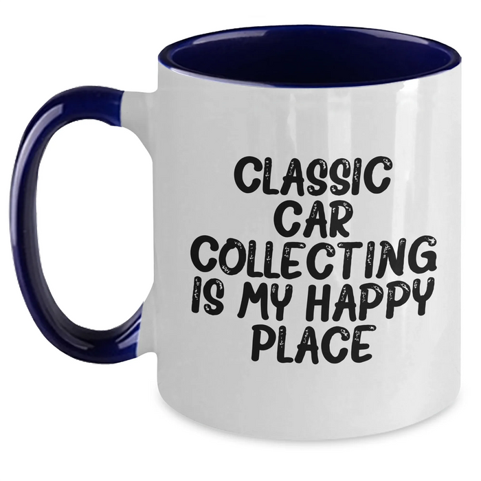 Classic Car Collecting Enthusiasts Gifts from Friends for Men, Funny Two Tone Coffee Mug, 'Classic Car Collecting Is My Happy Place' - Main