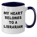 Funny Librarian Love Gifts from Friends for Graduation Two Tone Coffee Mugs - My Heart Belongs To A Librarian, Black and White - Additional