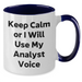 Funny Analyst Gifts from Friends, Coworkers, and Family - Keep Calm Or I Will Use My Analyst Voice Two Tone Coffee Mug, Father's Day Unique Gifts for Men - Additional