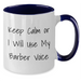 Funny Barber Gifts from Men to Friends for Mother's Day - Two Tone Coffee Mug - Keep Calm Or I Will Use My Barber Voice - Additional