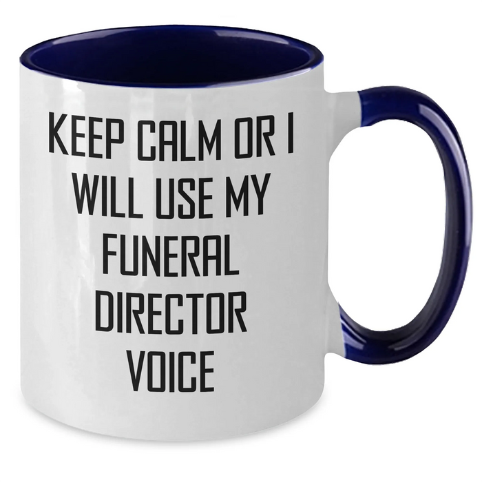 Funny Funeral Director Gifts for Men - Keep Calm Or I Will Use My Funeral Director Voice Two Tone Coffee Mug, Father's Day Unique Gifts from Friends - Additional