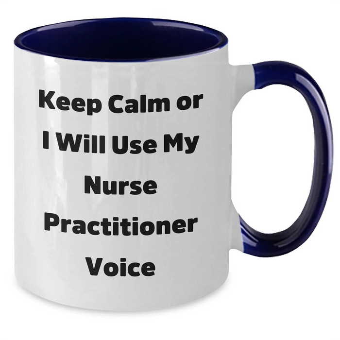 Nurse Practitioner Gifts, Funny Two Tone Coffee Mug, Gifts from Men to Nurse Practitioner, Keep Calm and Use Nurse Practitioner Voice, Unique Father's Day Unique Gifts for Men - Additional