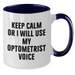 Optometrist Humor Gifts from Friends and Family for Him on Father's Day - Keep Calm Or I Will Use My Optometrist Voice Two Tone Coffee Mug - Unique Optometrist Gift Ideas - Additional