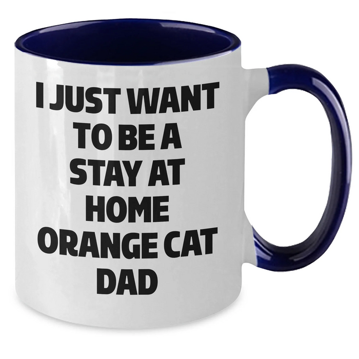 Funny Orange Cat Dad Two Tone Coffee Mug Gifts from Men for Father's Day - I Just Want To Be A Stay At Home Orange Cat Dad - Additional